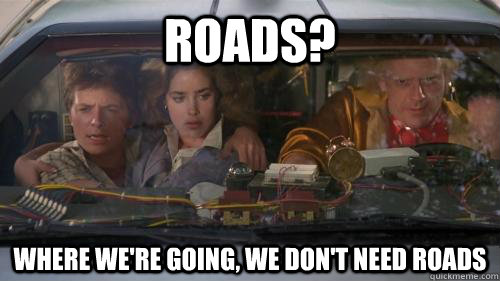We don't need roads!